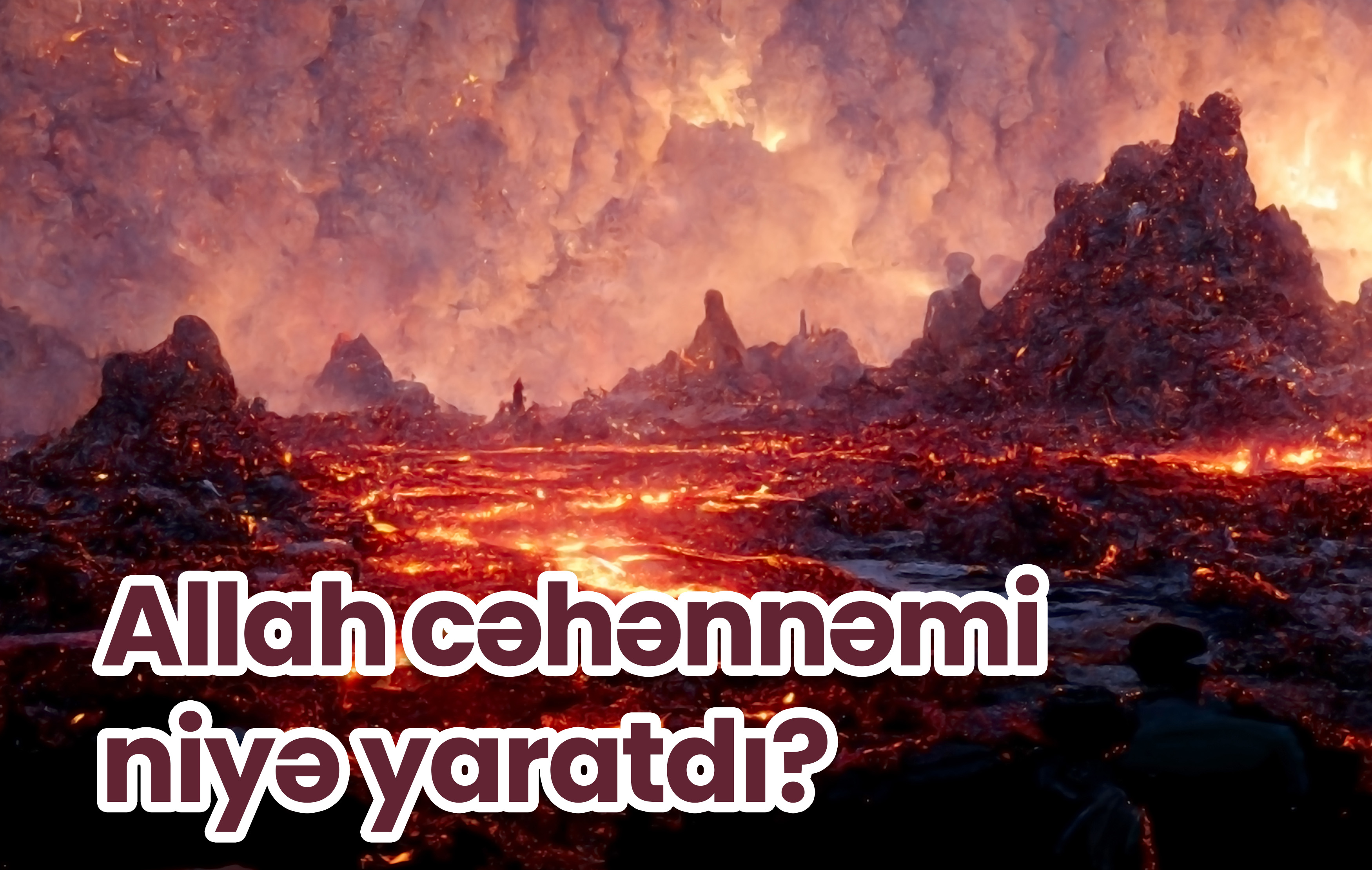 Allah cəhənnəmi niyə yaratdı?